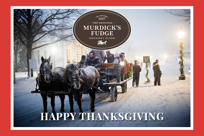 Thanksgiving Wishes from Mackinac Island - Original Murdick's Fudge